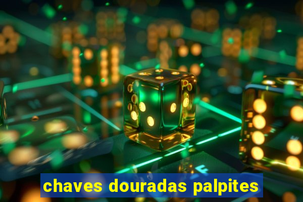 chaves douradas palpites